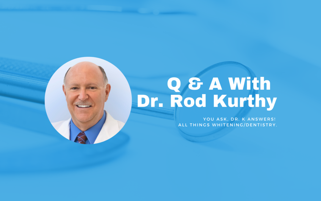 Dr. K, “What toothpaste do you recommend while the patient is whitening?”